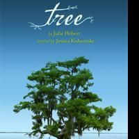 TREE By Julie Hebert Plays The Ensemble Theatre At (Inside) The Ford 11/7